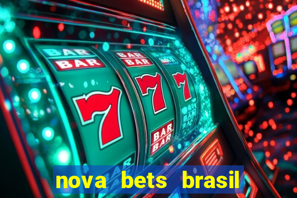 nova bets brasil é confiável