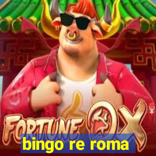 bingo re roma