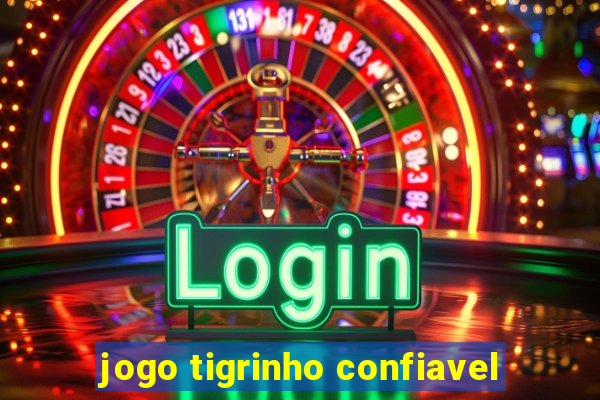 jogo tigrinho confiavel