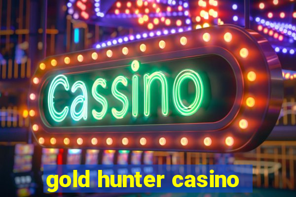 gold hunter casino