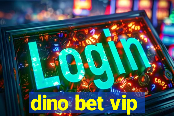 dino bet vip