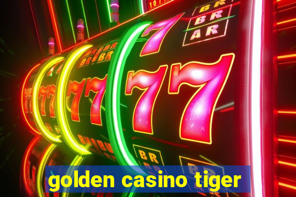 golden casino tiger