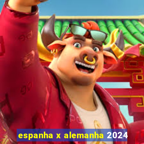 espanha x alemanha 2024