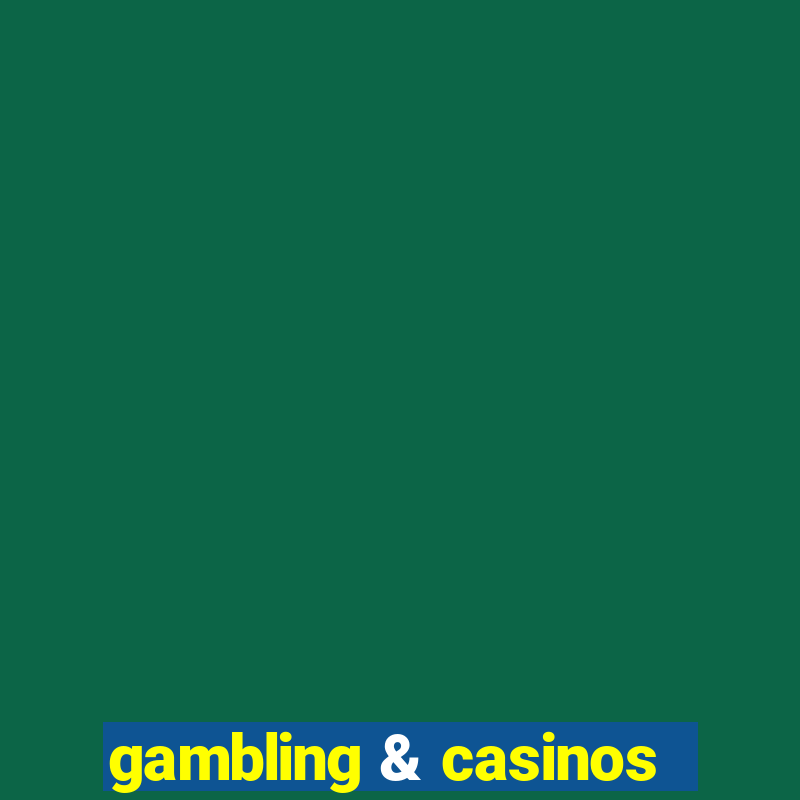 gambling & casinos