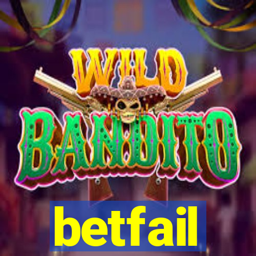 betfail