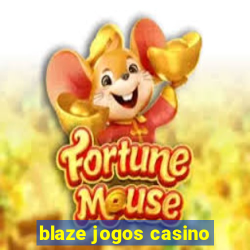 blaze jogos casino