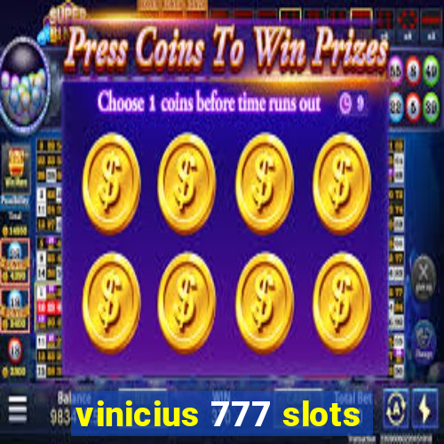 vinicius 777 slots