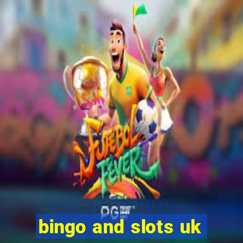 bingo and slots uk