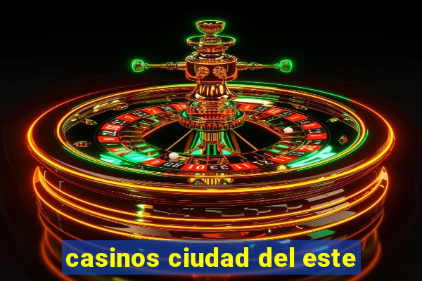 casinos ciudad del este