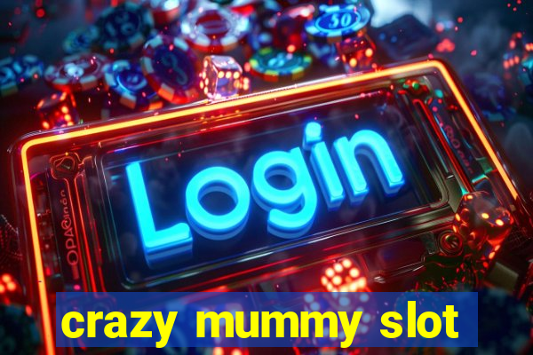 crazy mummy slot