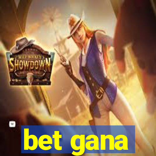 bet gana