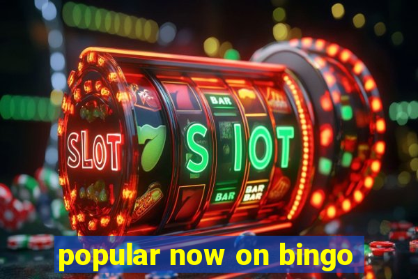 popular now on bingo