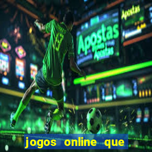 jogos online que dá para ganhar dinheiro