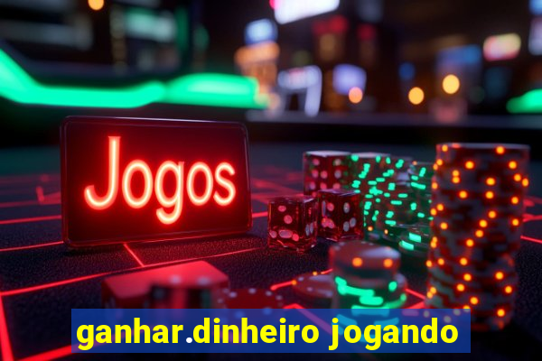 ganhar.dinheiro jogando