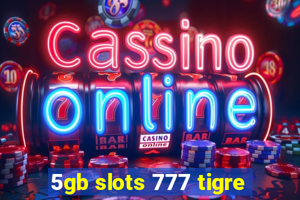 5gb slots 777 tigre