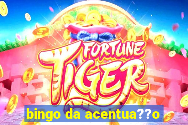 bingo da acentua??o