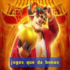 jogos que da bonus no cadastro