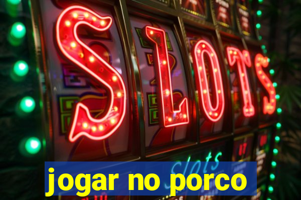 jogar no porco