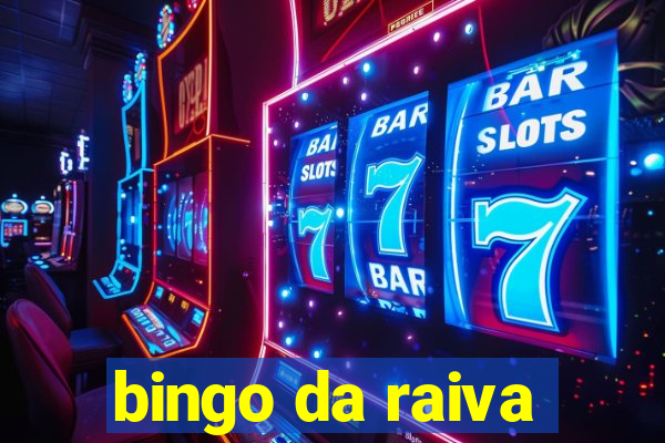 bingo da raiva