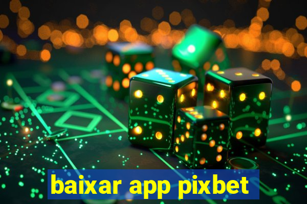 baixar app pixbet