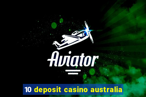 10 deposit casino australia