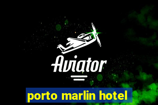 porto marlin hotel