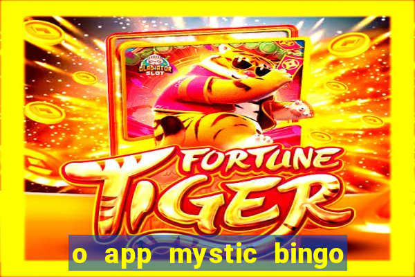 o app mystic bingo voyage é confiável