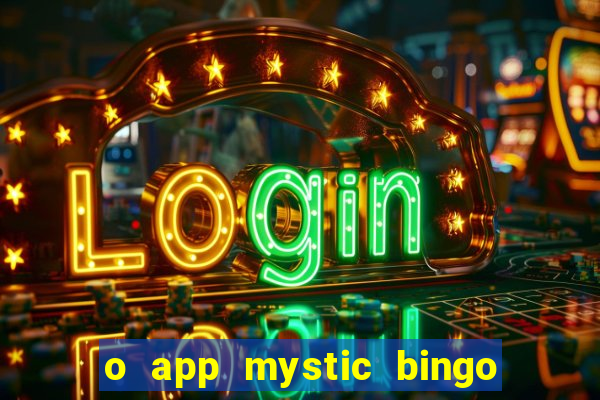 o app mystic bingo voyage é confiável