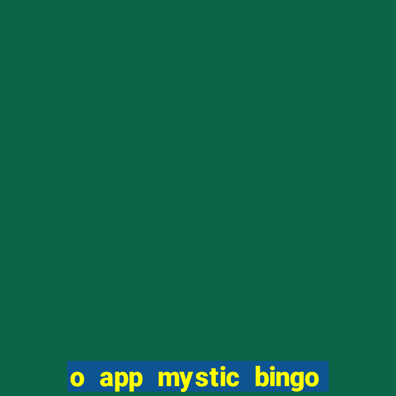 o app mystic bingo voyage é confiável