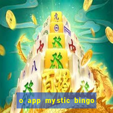 o app mystic bingo voyage é confiável