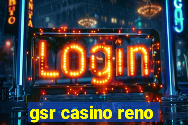 gsr casino reno