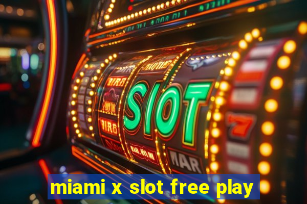 miami x slot free play