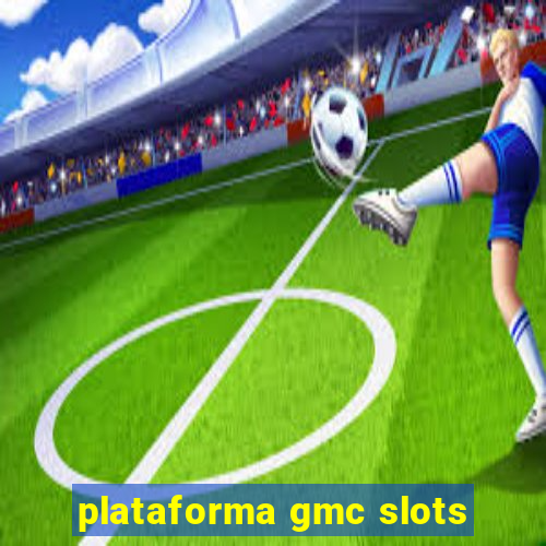 plataforma gmc slots