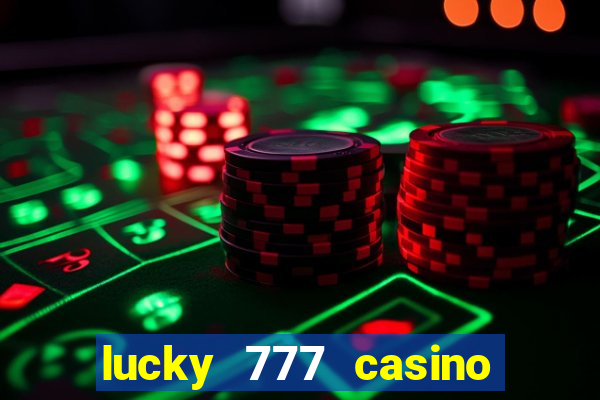 lucky 777 casino real money