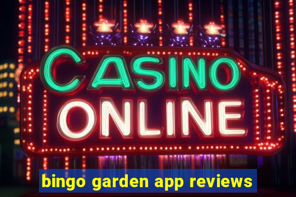 bingo garden app reviews