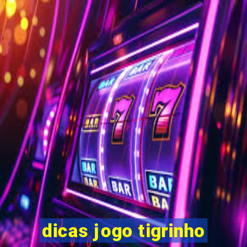 dicas jogo tigrinho