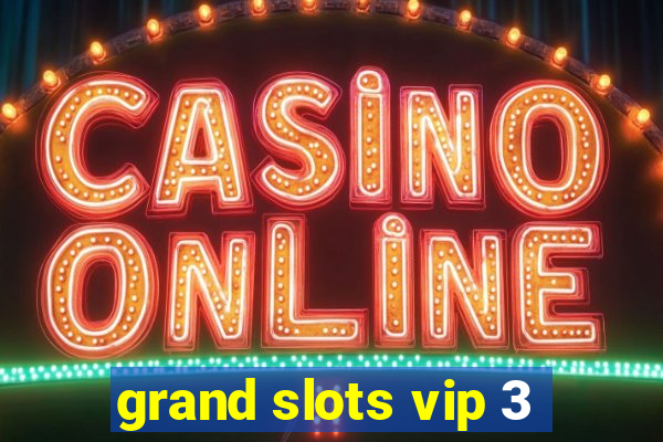 grand slots vip 3