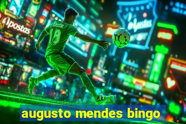 augusto mendes bingo