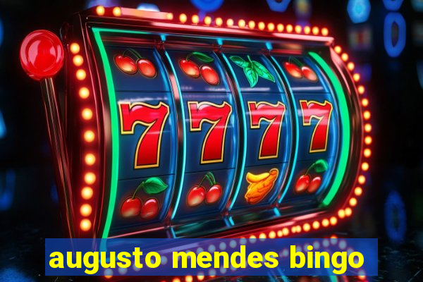 augusto mendes bingo