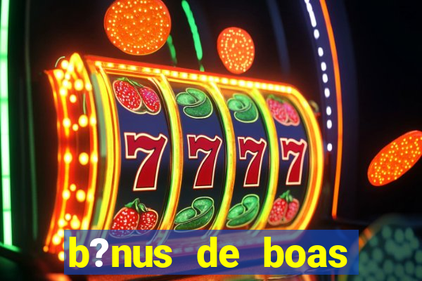 b?nus de boas vindas betano