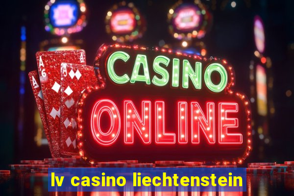 lv casino liechtenstein