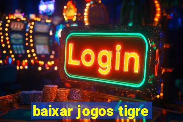 baixar jogos tigre