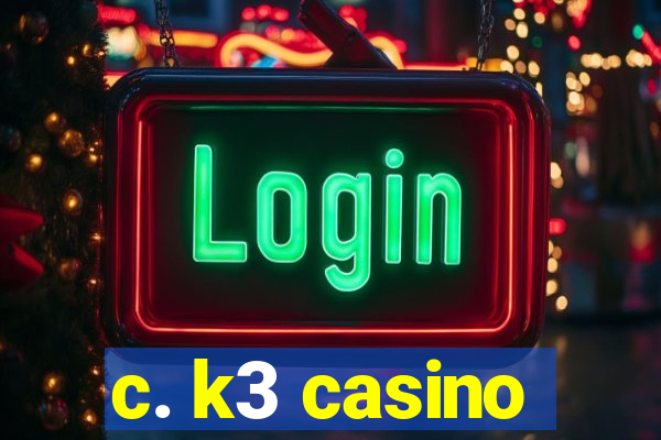 c. k3 casino