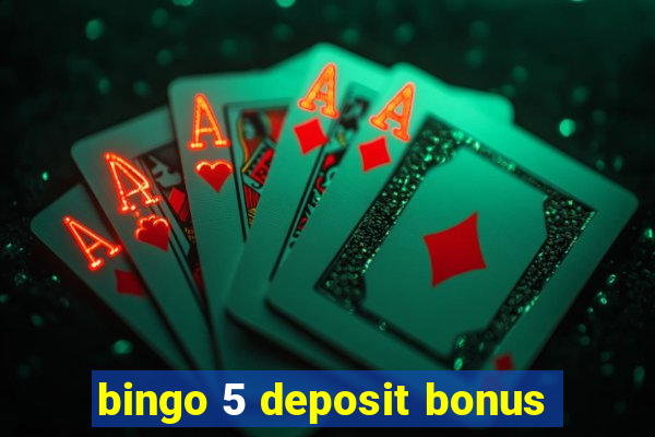 bingo 5 deposit bonus