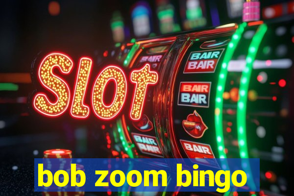 bob zoom bingo