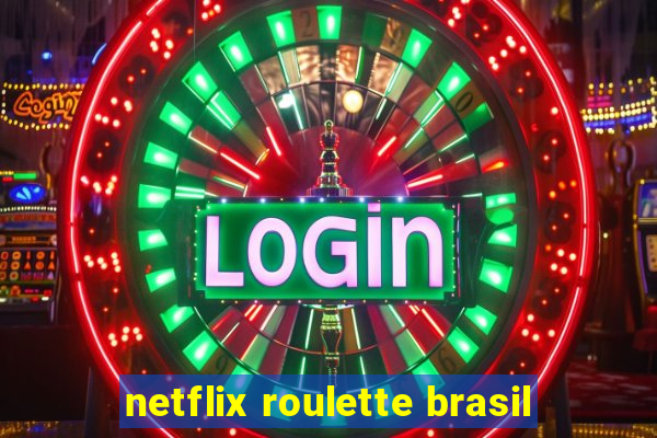 netflix roulette brasil