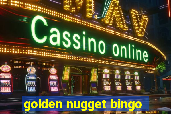 golden nugget bingo