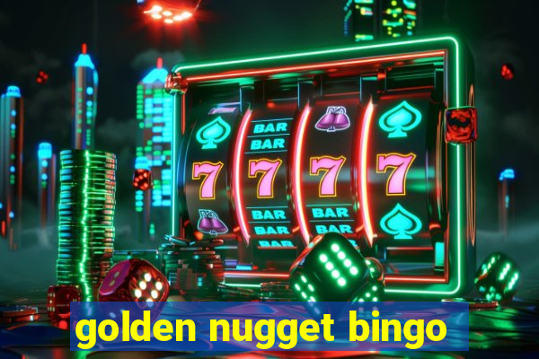 golden nugget bingo