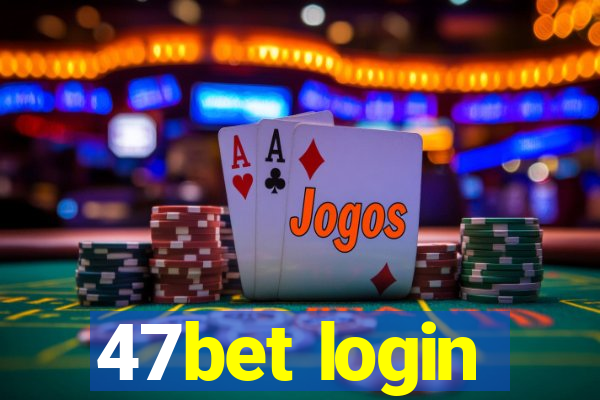 47bet login