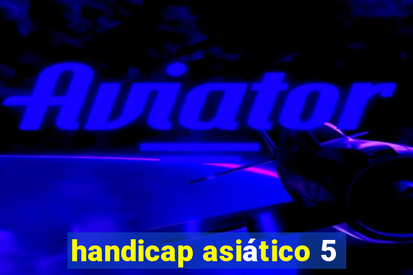 handicap asiático 5